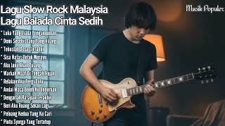 Download lagu Lagu Slow Rock Malaysia [Full Album] - Lagu Balada Cinta Sedih Tak Lekang Waktu mp3