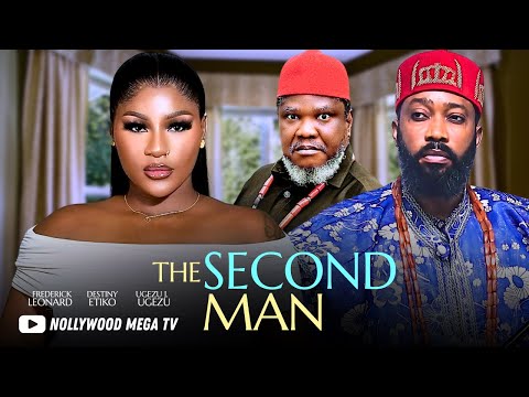 THE SECOND MAN - 2025 NIGERIAN FILM - FREDERICK LEONARD, DESTINY ETIKO & UGEZU J. UGEZU