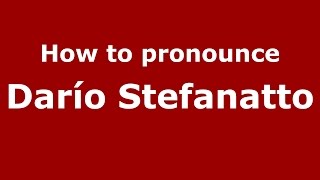 How to pronounce Darío Stefanatto