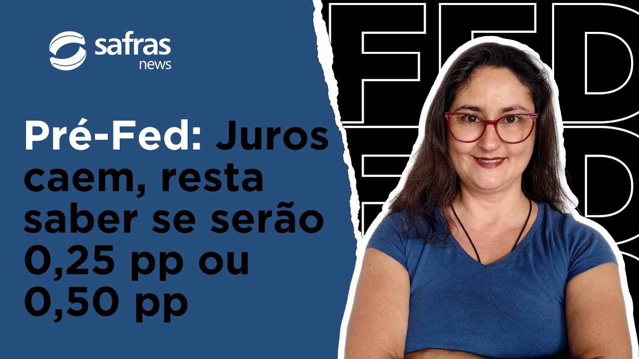Pré-Fed: Juros caem, resta saber se serão 0,25 pp ou 0,50 pp