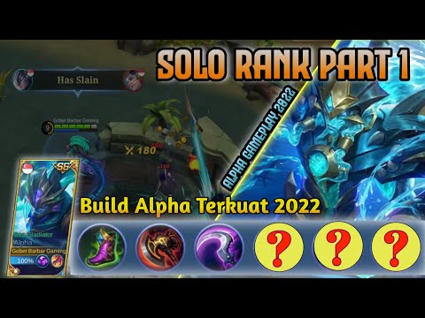 SOLO RANK PART 1, ALPHA GAMEPLAY 2022, BUILD ALPHA TERKUAT 2022, MOBILE LEGENDS l MLBB