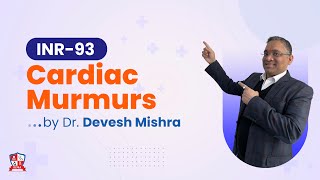Cardiac Murmurs by Dr. Devesh Mishra | Integrated 19-Subject Revision (#INR-93)