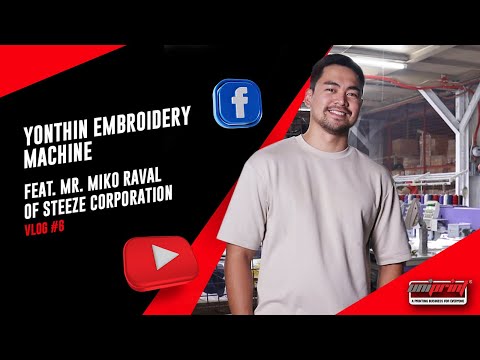 Vlog #6: Yonthin Embroidery Machine feat. Mr. Miko Raval of Steeze Corporation