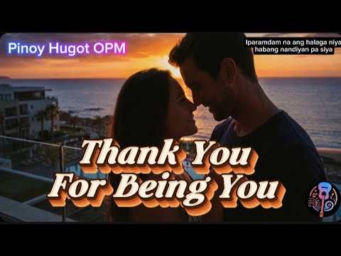 "Thank You For Being You" - Pinoy Hugot OPM | Romantic Ballad (Official Lyrics Video)