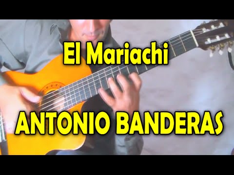 Como tocar El Mariachi ANTONIO BANDERAS