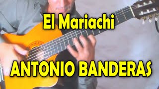 Como tocar El Mariachi ANTONIO BANDERAS