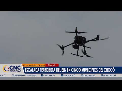Autoridades en máxima alerta por escalada terrorista del eln en cinco Municipios del Chocó