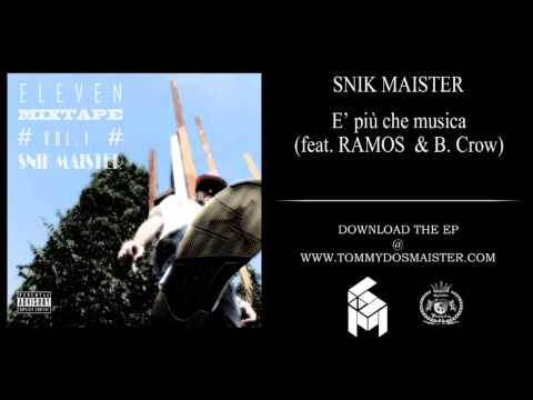 Snik Maister - E' più che musica feat. RAMOS & B. CRow (Eleven Mixtape Vol.1)