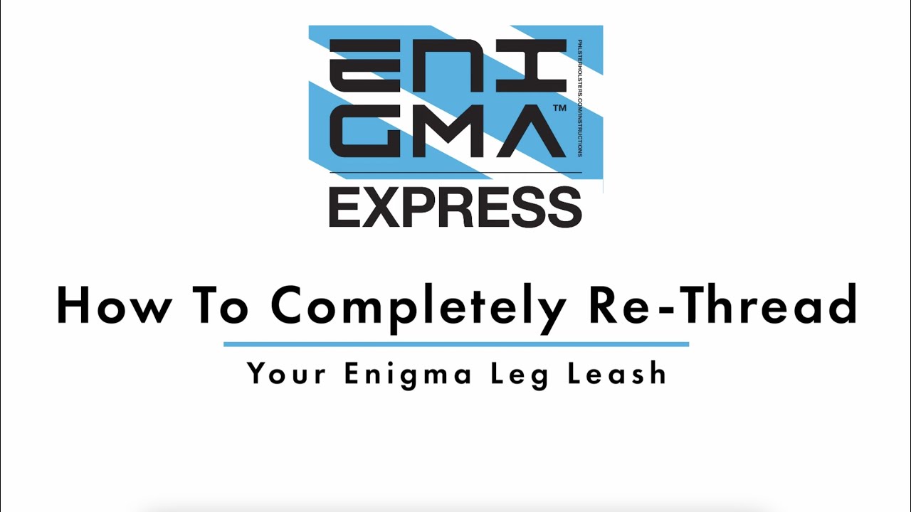 PHLster Enigma | How to Completely Re-Thread the Leg Leash