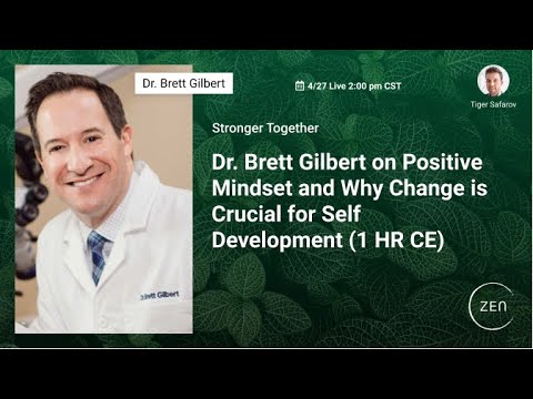 4/27 Live: Dr. Brett Gilbert on Positive Mindset and Why Change is Crucial for Self Development