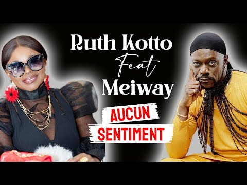 RUTH KOTTO ft  MEIWAY - AUCUN SENTIMENT ( vidéo officielle )