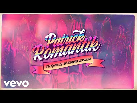 Patrick Romantik - Cerquita de Mí (Cumbia Version - Audio)