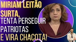Miriam Leitão surta, tenta calar patriotas e vira chacota!