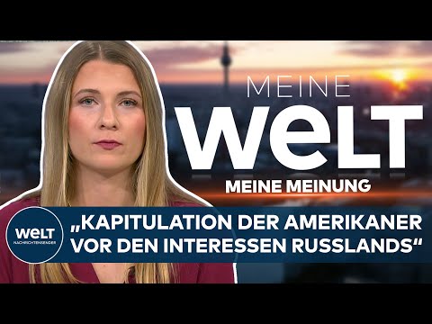 Meine WELT – Meine Meinung: „Eine Kapitulation der Amerikaner vor den Interessen Russlands“
