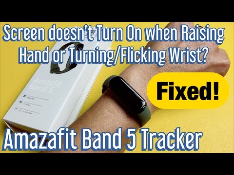 Amazfit Band 5: Screen Doesn't Turn On when Lifting or twisting Hand / Wrist (FIXED)
