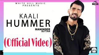 Kaali Hummer || Maninder Buttar || ( Official Video ) Latest Punjabi Song 2018