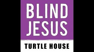Blind Jesus - Turtle House (Official Audio)
