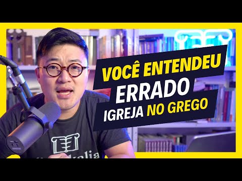 VOCÊ ENTENDEU ERRADO IGREJA NO GREGO!