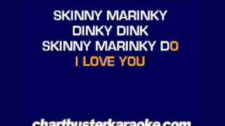 Skinny Marinky Dink...........(Chartbuster Karaoke)