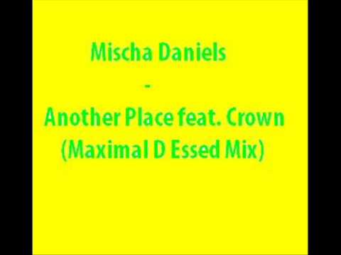 Mischa Daniels - Another Place feat. Crown (Maximal D Essed