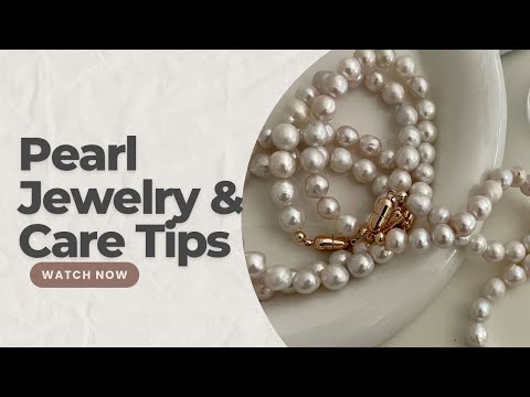 珍珠飾品和保養技巧 (Pearl Jewelry and Care Tips)