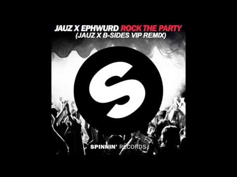 Jauz x Ephwurd - Rock the Party (Jauz X B-Sides VIP Remix)