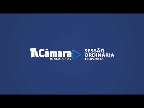 11ª SESSÃO ORDINÁRIA - 19/05/2026 | CÂMARA MUNICIPAL DE ATALAIA - AL
