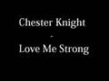 Chester Knight - Love Me Strong