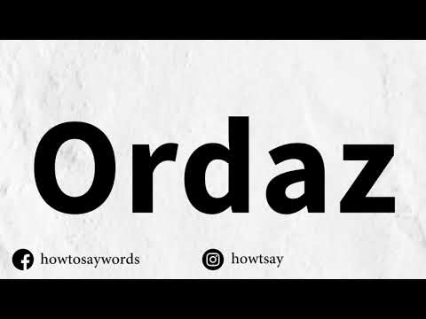 How To Pronounce Ordaz