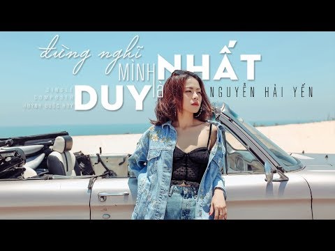 Đừng nghĩ mình là duy nhất - Nguyễn Hải Yến
