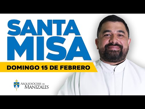 Misa de Hoy domingo 15 de febrero de 2026, Padre Hugo Armando Gálvez, Arquidiócesis de Manizales.