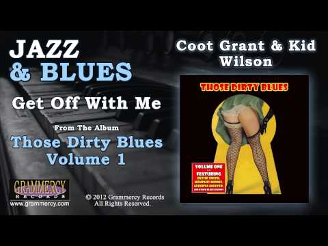 Coot Grant & Kid Wilson - Get Off With Me