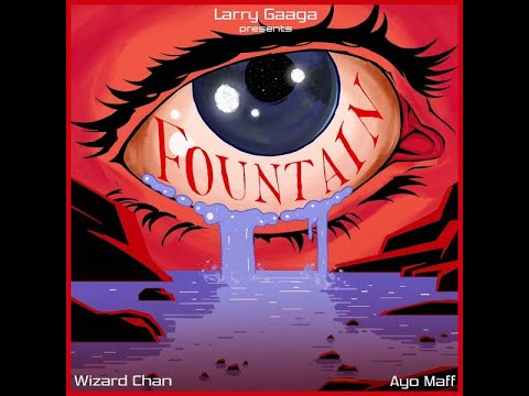 Larry Gaaga Ft. Wizard Chan & Ayo Maff  – Fountain (Official Lyric Video)