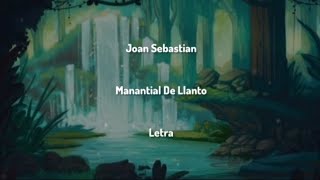 Joan Sebastian • Manantial De Llanto • Letra