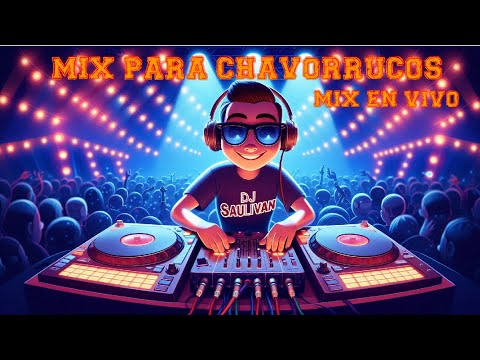 MIX PARA CHAVORRUCOS  MEZCLADO EN VIVO @djsaulivan 🎧 #601​