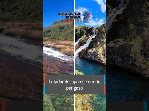 Lutador desaparece em rio perigoso