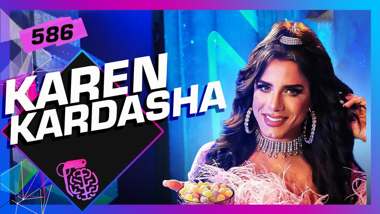 Karen Kardasha - Inteligência Ltda. Podcast #586