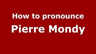 How to pronounce Pierre Mondy