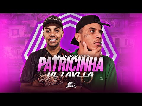 PATRICINHA DE FAVELA - DJ WF, MC LK da Capital