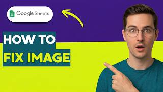 How to Fix Image in Google Sheets [2026 Full Guide]