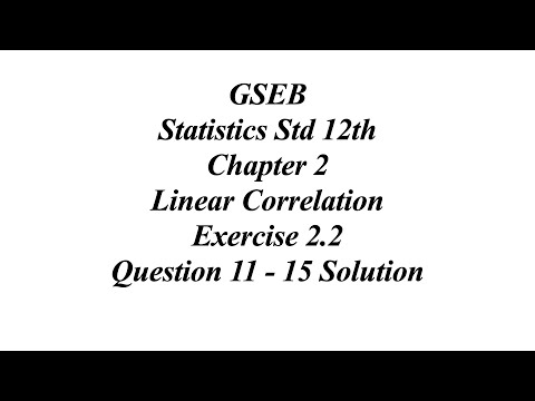 GSEB Statistics Std 12th Ch 2 Linear Correlation Exercise. 2.2 Question 11 - 15