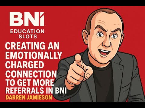 Creating An Emotionally Charged Connection (ECC) To Get More Referrals In BNI | Darren Jamieson