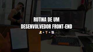 MINHA ROTINA DESENVOLVEDOR FRONT-END JUNIOR