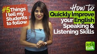 How to quickly improve your English speaking & listening Skills - 5 things my Students do daily.