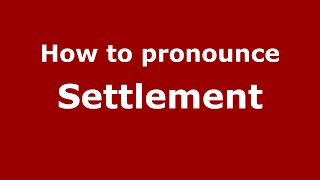 How to pronounce Settlement