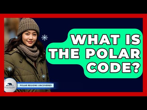 What Is The Polar Code? - Polar Regions Uncovered