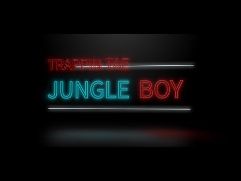 Trappin Tae - Jungle Boy