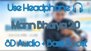 Mann Bharya 20  8D Audio + Bass Boost   B Paark  S