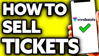 How To Sell Tickets on Vivid Seats (Quick and Easy!)