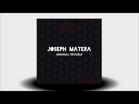 Joseph Matera Minimal Trouble Original Mix